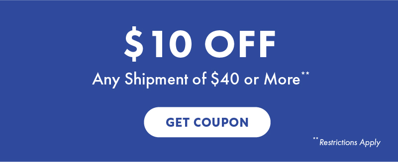 $10 OFF shipping any shipment of $40 or More** - Get Coupon