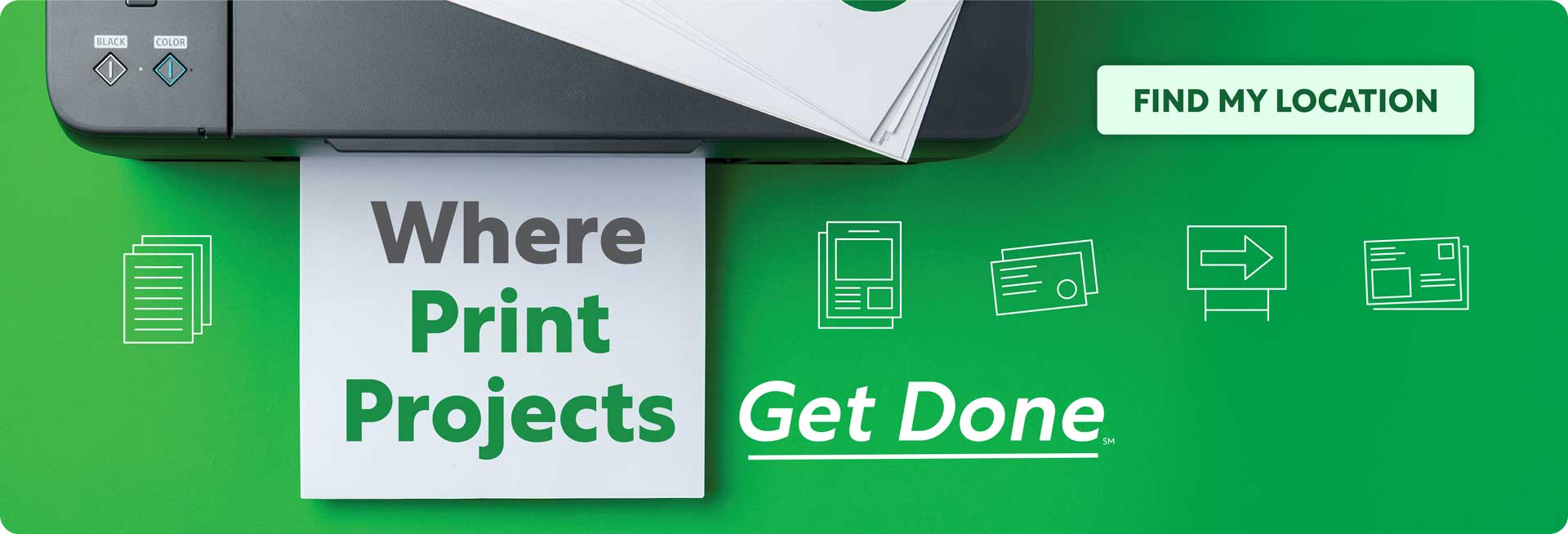 Where Print Projects Get Done. - Find My Location