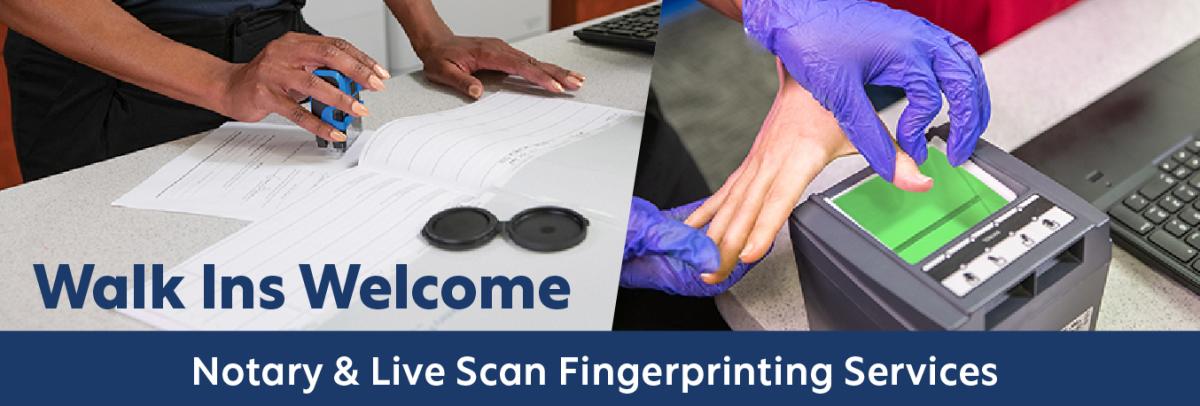 Notary & Live Scan Walk-Ins Welcome