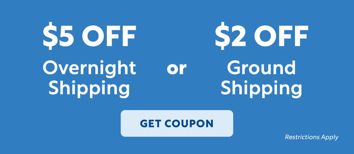 $5 Off Overnight or $2 Off Ground Shipping